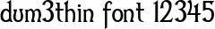 Dynamic dum3thin Font Preview https://safirsoft.com