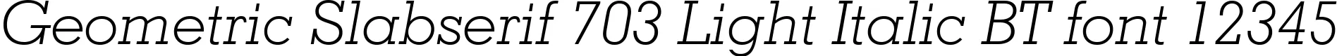 Dynamic Geometric Slabserif 703 Light Italic BT Font Preview https://safirsoft.com