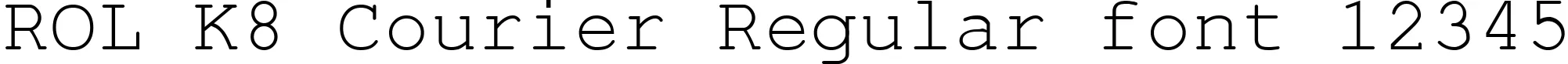Dynamic ROL K8 Courier Regular Font Preview https://safirsoft.com